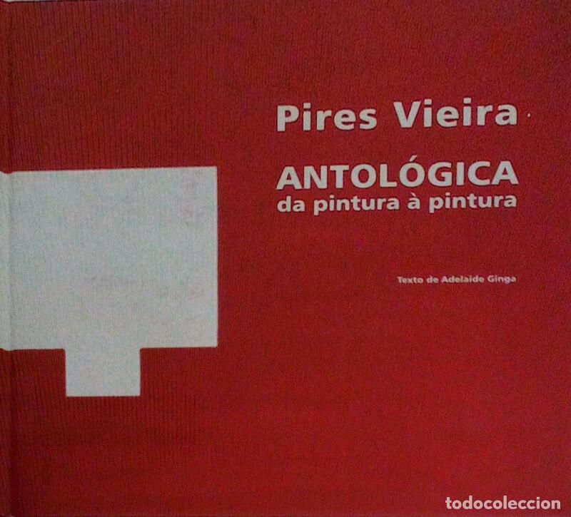 Old books: PIRES VIEIRA. - ANTOL&Oacute;GICA DA PINTURA &Agrave; PINTURA. ANTHOLOGY FROM PAINTING TO PAINTING