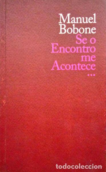 Libros antiguos: BOBONE. (Manuel) - SE O ENCONTRO ME ACONTECE... - Foto 1