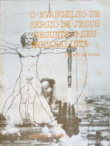 Old books: SOUSA. (Franco de) - O EVANGELHO DE S&Eacute;RGIO DE JESUS SEGUNDO O SEU PSICANALISTA.