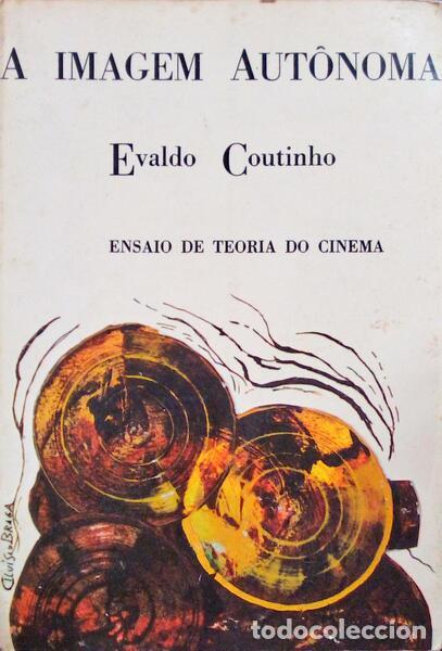 Libros antiguos: COUTINHO. (Evaldo) - A IMAGEM AUT&Ocirc;NOMA, ENSAIO DE TEORIA DO CINEMA.
