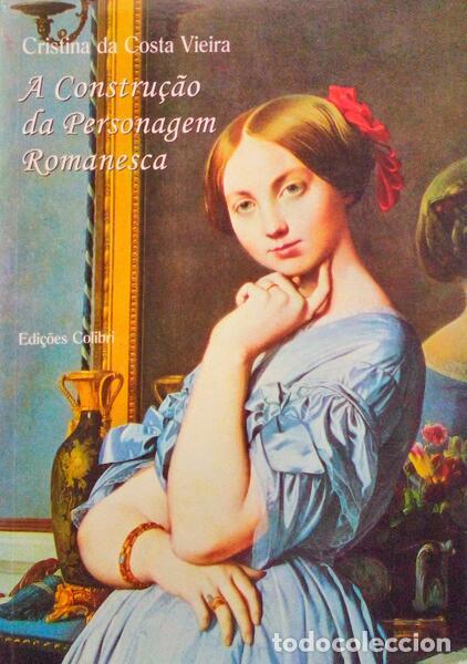 Antiquarische B&uuml;cher: COSTA VIEIRA. (Cristina Maria da) - A CONSTRU&Ccedil;&Atilde;O DA PERSONAGEM ROMANESCA: PROCESSOS DEFINIDORES.