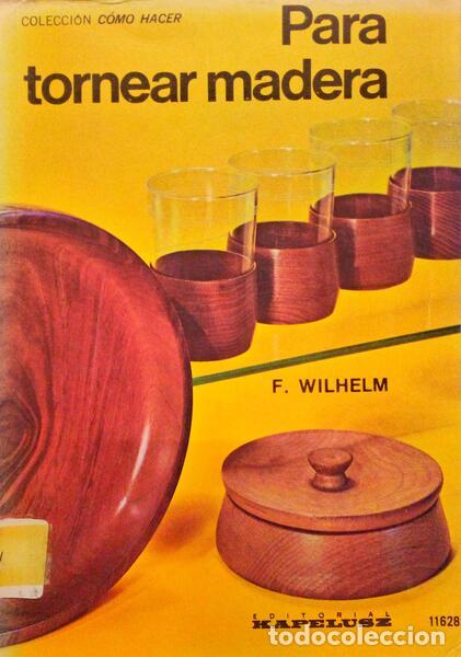 Libros antiguos: WILHELM. (F.) - PARA TORNEAR MADERA. - Foto 1