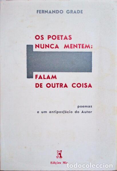Libri antichi: GRADE. (Fernando) - OS POETAS NUNCA MENTEM: FALAM DE OUTRAS COISAS.