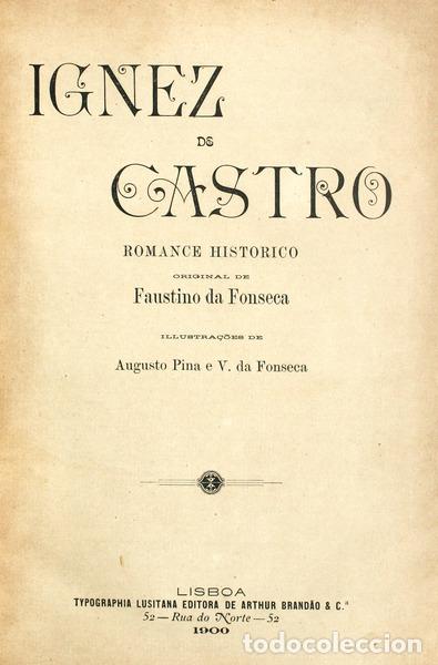 Libros antiguos: FONSECA. (Faustino da) - IGNEZ DE CASTRO [4 VOLUMES]. - Foto 1