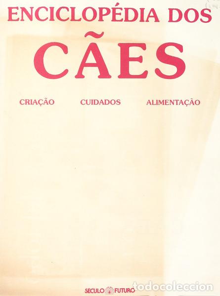 Libri antichi: ENCICLOP&Eacute;DIA DOS C&Atilde;ES: CRIA&Ccedil;&Atilde;O, CUIDADOS, ALIMENTA&Ccedil;&Atilde;O. [4 VOLS]