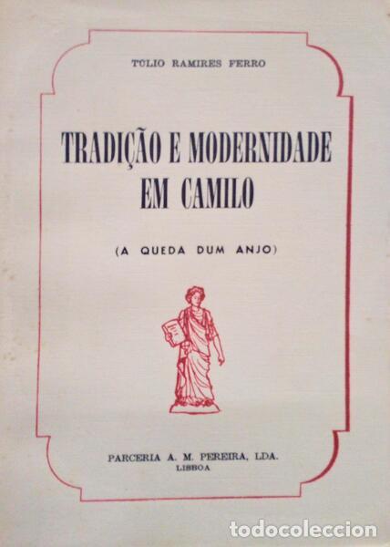 Libri antichi: RAMIRES FERRO. (T&uacute;lio) - TRADI&Ccedil;&Atilde;O E MODERNIDADE EM CAMILO.