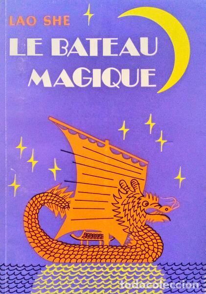 Libri antichi: LAO SHE. - LE BATEAU MAGIQUE.