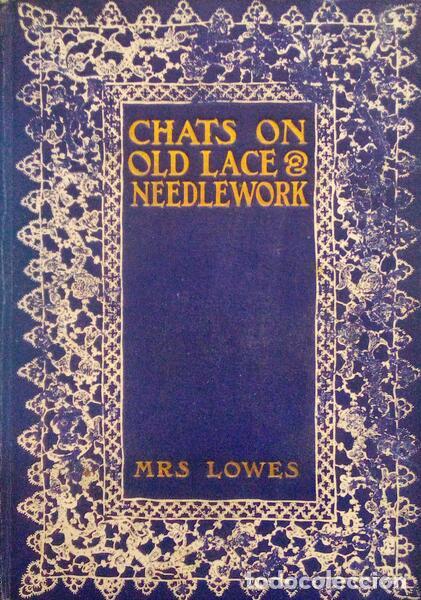 Libros antiguos: LOWES. (Emily Leigh) - CHATS ON OLD LACE AND NEEDLEWORK. - Foto 1