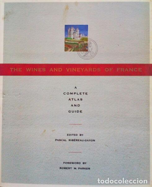 Libri antichi: THE WINES AND VINEYARDS OF FRANCE, A COMPLETE ATLAS AND GUIDE.