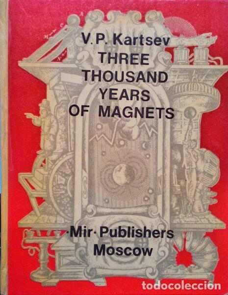 Libri antichi: KARTSEV. (V. P.) - THREE THOUSAND YEARS OF MAGNETS.