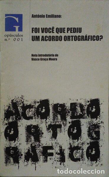 Old books: EMILIANO. (Ant&oacute;nio) - FOI VOC&Ecirc; QUE PEDIU UM ACORDO ORTOGR&Aacute;FICO?