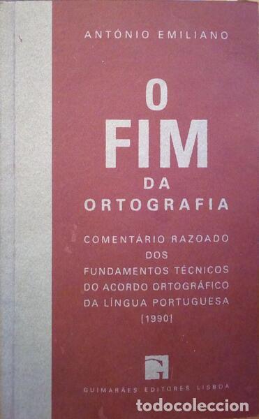Old books: EMILIANO. (Ant&oacute;nio) - O FIM DA ORTOGRAFIA.