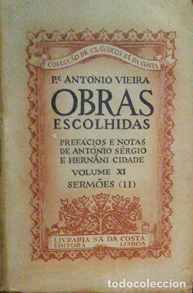 Old books: VIEIRA. (Padre Ant&oacute;nio) - OBRAS ESCOLHIDAS, VOLUME XI, SERM&Otilde;ES (II). [1.&ordf; EDI&Ccedil;&Atilde;O]