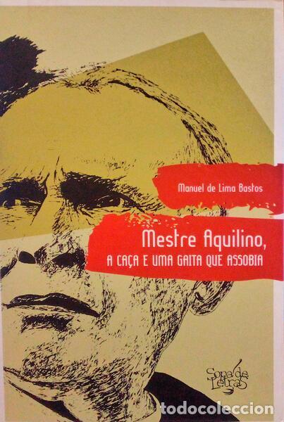Old books: LIMA BASTOS. (Manuel de) - MESTRE AQUILINO, A CA&Ccedil;A E UMA GAITA QUE ASSOBIA.