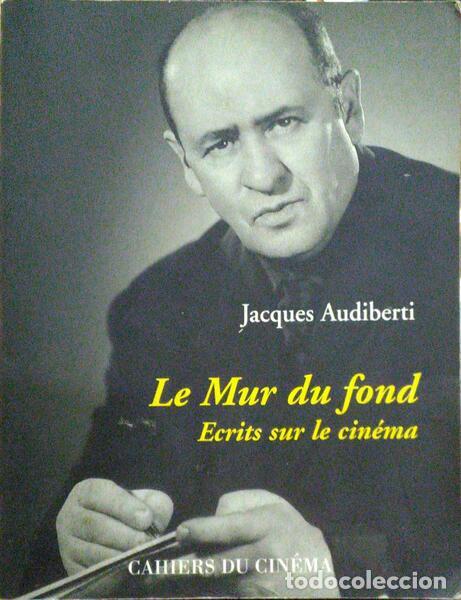 Old books: AUDIBERTI. (Jacques) - LE MUR DU FOND ECRITS SUR LE CIN&Eacute;MA.