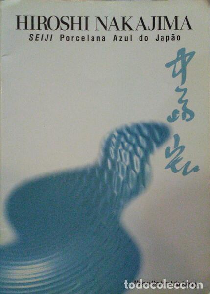 Libros antiguos: HIROSHI NAKAJIMA, SEIJI: PORCELANA AZUL DO JAP&Atilde;O.