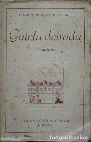 Libros antiguos: BOTELHO DE ANDRADE. (Henrique) - GAIOLA DOIRADA.