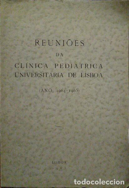 Libri antichi: REUNI&Otilde;ES DA CL&Iacute;NICA PEDI&Aacute;TRICA UNIVERSIT&Aacute;RIA DE LISBOA. (Ano 1964 - 1965).