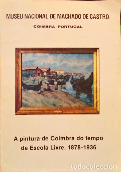 Libri antichi: DIAS. (Pedro) - A PINTURA DE COIMBRA DO TEMPO DA ESCOLA LIVRE. 1876-1936.