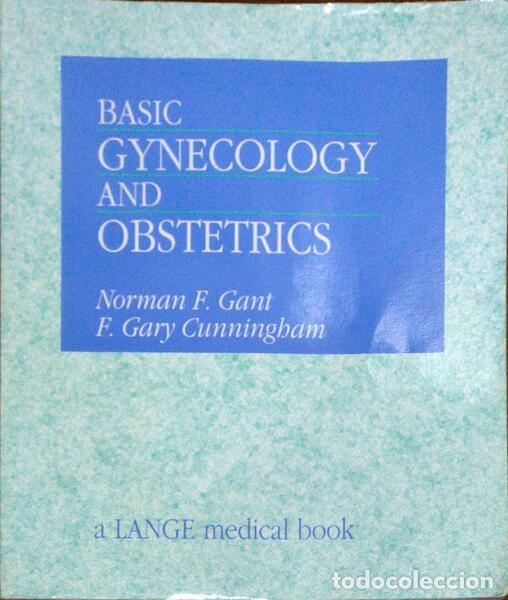 Libri antichi: GANT. (Norman F.) e F. Gary Cunningham. - BASIC GYNECOLOGY AND OBSTETRICS.