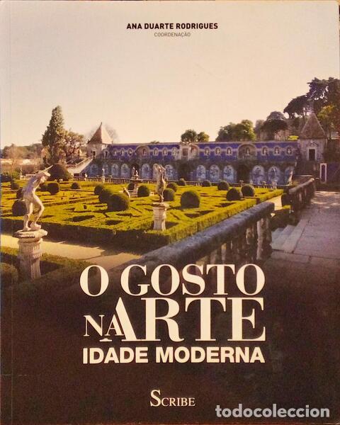 Libros antiguos: RODRIGUES. (Ana Duarte) - O GOSTO NA ARTE, IDADE MODERNA.