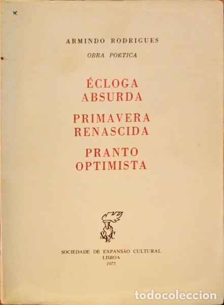 Libri antichi: RODRIGUES. (Armindo) - &Eacute;CLOGA ABSURDA, PRIMAVERA RENASCIDA, PRANTO OPTIMISTA.