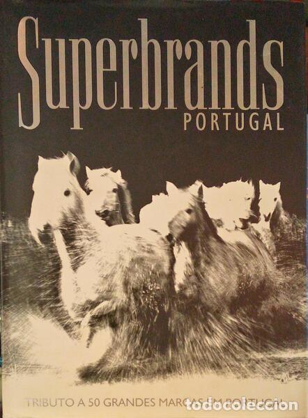 Libri antichi: SUPERBRANDS PORTUGAL, TRIBUTO A 50 GRANDES MARCAS EM PORTUGAL.