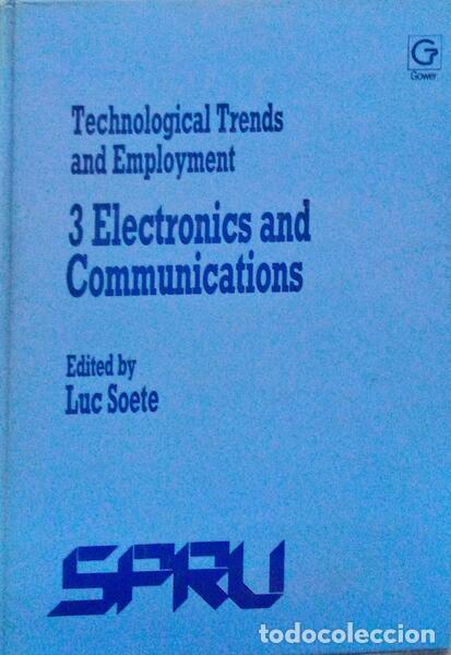 Old books: SOETE. (Luc) e outros. - TECHNOLOGICAL TRENDS AND EMPLOYMENT, 3 ELECTRONICS AND COMMUNICATIONS.
