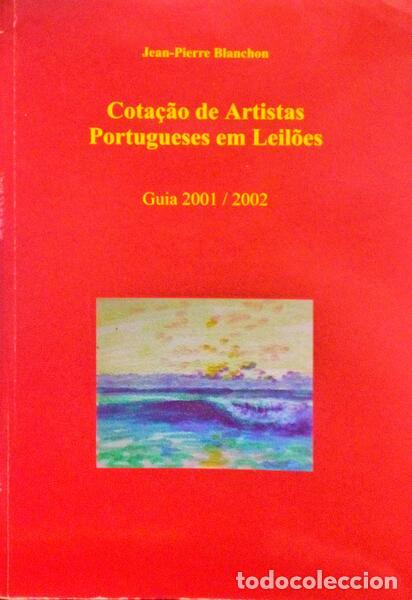 Old books: BLANCHON. (Jean-Pierre) - COTA&Ccedil;&Atilde;O DE ARTISTAS PORTUGUESES EM LEIL&Otilde;ES, GUIA 2001-2002.