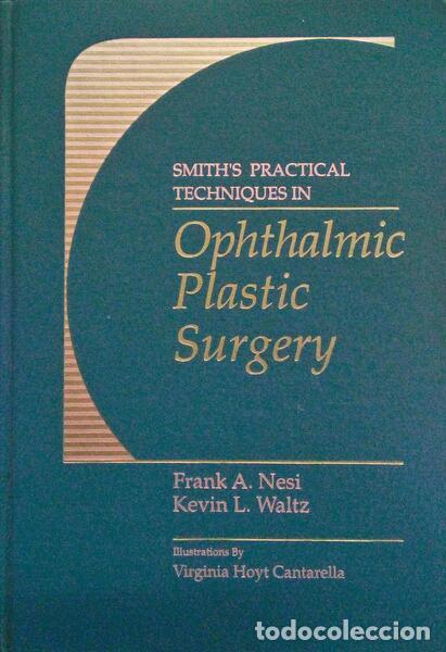 Old books: NESI. (Frank A.) e Kevin L. Waltz. - SMITH'S PRACTICAL TECHNIQUES IN OPHTHALMIC PLASTIC SURGERY.