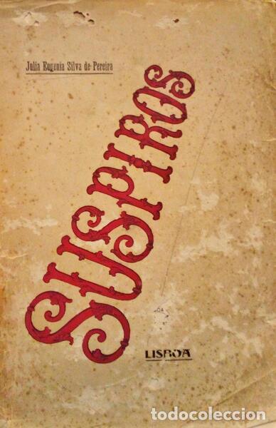 Antiquarische B&uuml;cher: SILVA DE PEREIRA. (Julia Eugenia) - SUSPIROS, VERSOS E PROSAS.