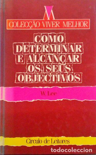 Libros antiguos: LEE. (W.) - COMO DETERMINAR E ALCAN&Ccedil;AR OS SEUS OBJECTIVOS. - Foto 1