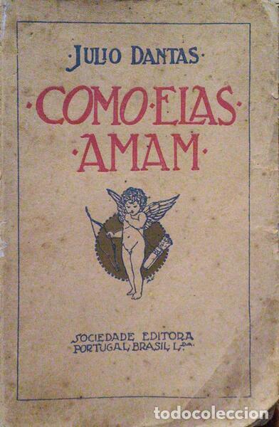 Libros antiguos: DANTAS. (J&uacute;lio) - COMO ELAS AMAM. - Foto 1
