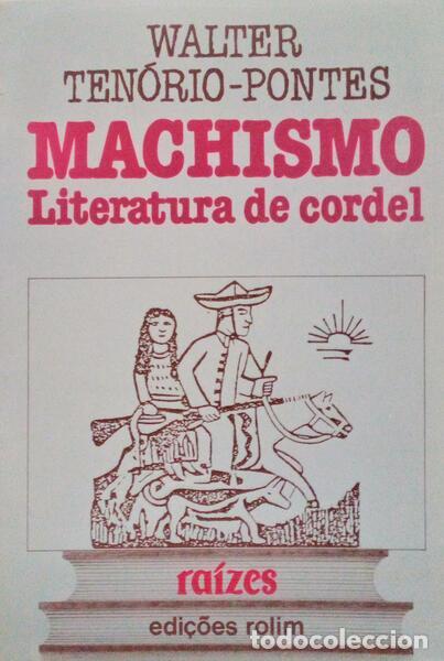 Libri antichi: TEN&Oacute;RIO-PONTES. (Walter) - MACHISMO LITERATURA DE CORDEL.