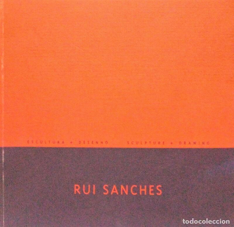 Libri antichi: RUI SANCHES: ESCULTURA + DESENHO - SCULPTURE + DRAWING.
