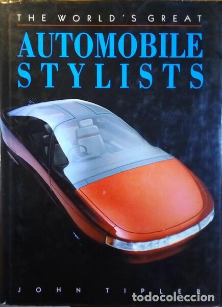 Old books: TIPLER. (John) - THE WORLD'S GREAT AUTOMOBILE STYLISTS.