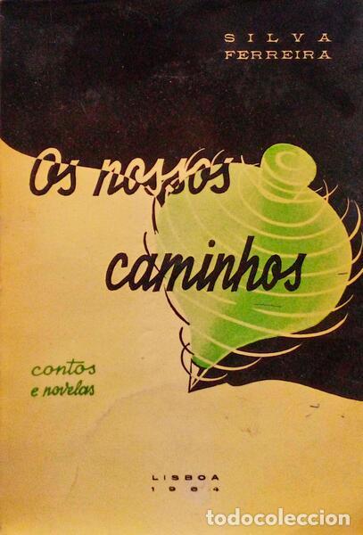 Libri antichi: SILVA FERREIRA. - OS NOSSOS CAMINHOS.