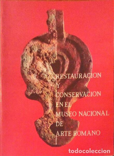 Old books: RESTAURACI&Oacute;N Y CONSERVACI&Oacute;N EN EL MUSEO NACIONAL DE ARTE ROMANO DE M&Eacute;RIDA.