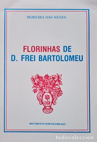 Antiquarische B&uuml;cher: MOREIRA DAS NEVES. - FLORINHAS DE D. FREI BARTOLOMEU.