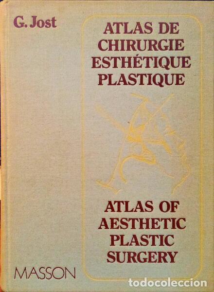 Old books: JOST. (G) et F. Legent - ATLAS DE CHIRURGIE ESTH&Eacute;TIQUE PLASTIQUE. ATLAS OF AESTHETIC PLASTIC SURGERY