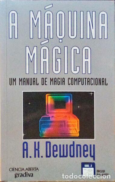 Old books: DEWDNEY. (A. K.) - A M&Aacute;QUINA M&Aacute;GICA, UM MANUAL DE MAGIA COMPUTACIONAL.