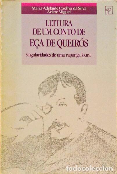 Old books: COELHO DA SILVA. (Maria Adelaide) e Arlete Miguel. - LEITURA DE UM CONTO DE E&Ccedil;A DE QUEIR&Oacute;S, SINGULAR