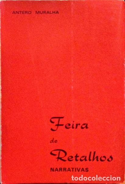 Libri antichi: MURALHA. (Antero) - FEIRA DE RETALHOS, NARRATIVAS.