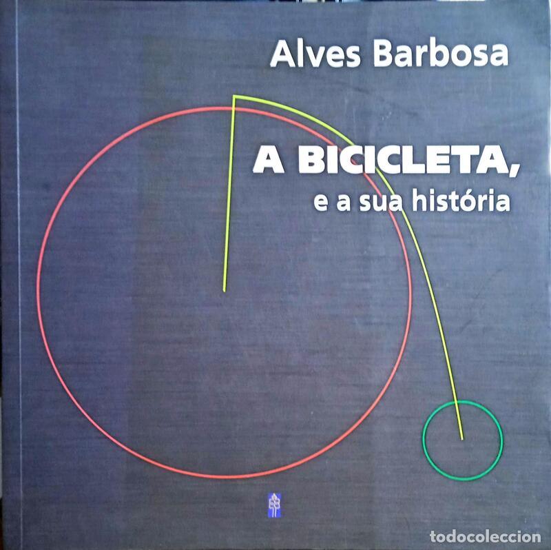 Libri antichi: BARBOSA. (Alves) - A BICICLETA, E A SUA HIST&Oacute;RIA.