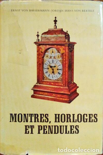 Libri antichi: BASSERMANN-JORDAN. (Ernst Von) - MONTRES, HORLOGUES ET PENDULES.