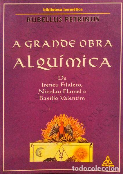Libros antiguos: PETRINUS. (Rubellus) - A GRANDE OBRA ALQU&Iacute;MICA DE IRENEU FILALETO, NICOLAU FLAMEL E BAS&Iacute;LIO VALENTIM