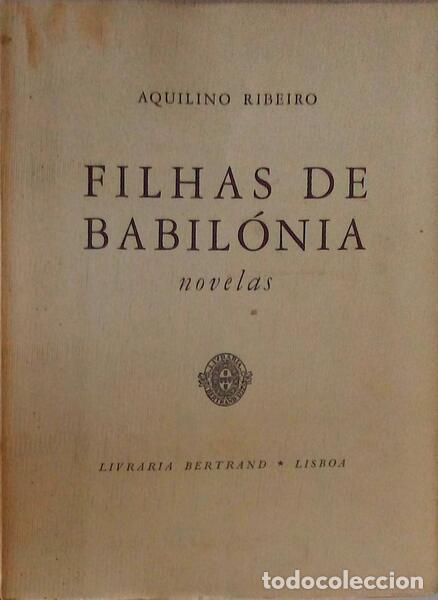 Libros antiguos: RIBEIRO. (Aquilino) - FILHAS DE BABIL&Oacute;NIA. - Foto 1
