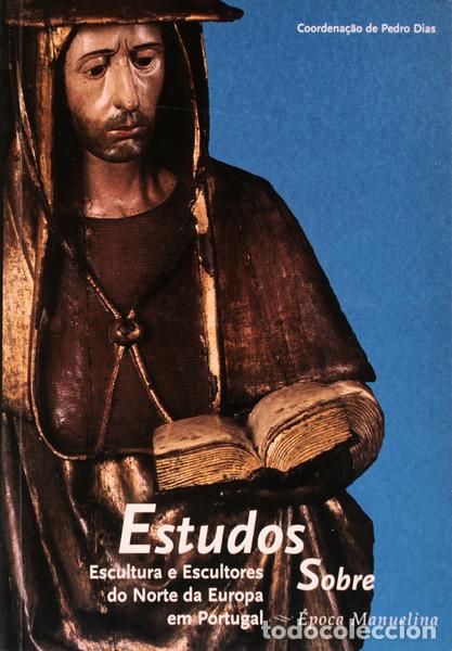 Antiquarische B&uuml;cher: DIAS. (Pedro) - ESTUDOS SOBRE ESCULTURA E ESCULTORES DO NORTE DA EUROPA EM PORTUGAL: &Eacute;POCA MANUELINA