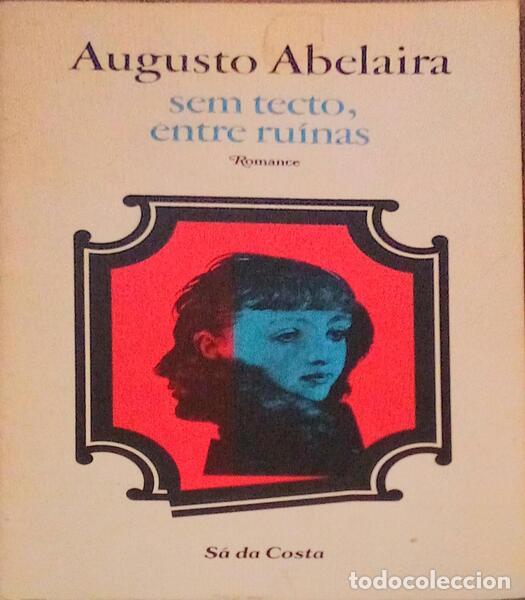 Libros antiguos: ABELAIRA. (Augusto) - SEM TECTO, ENTRE RU&Iacute;NAS. - Foto 1