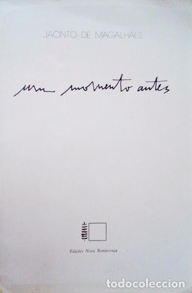 Libros antiguos: MAGALH&Atilde;ES. (Jacinto de) - UM MOMENTO ANTES - Foto 1